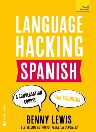 LANGUAGE HACKING SPANISH (Learn How to Speak Spanish – Right Away)