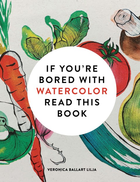 If You’re Bored With WATERCOLOR Read This Book