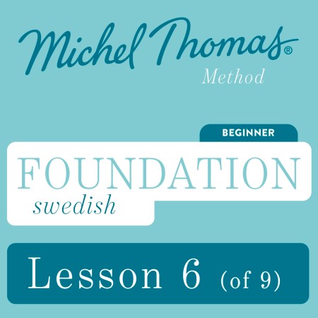 Foundation Swedish (Michel Thomas Method) – Lesson 6 of 9