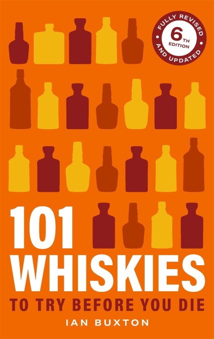 101 Whiskies To Try Before You Die 6th Edition