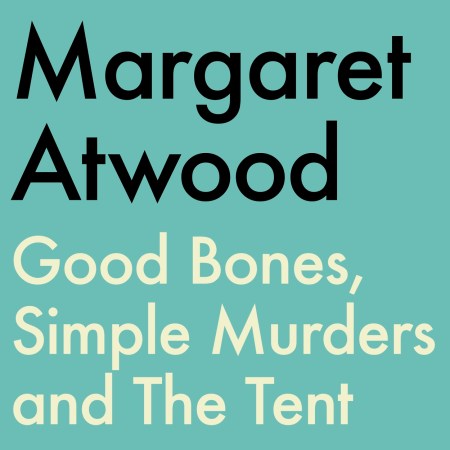 Good Bones, Simple Murders and The Tent