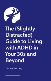 The (Slightly Distracted) Woman’s Guide to Living with an Adult ADHD Diagnosis
