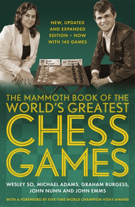 The Mammoth Book of the World’s Greatest Chess Games .
