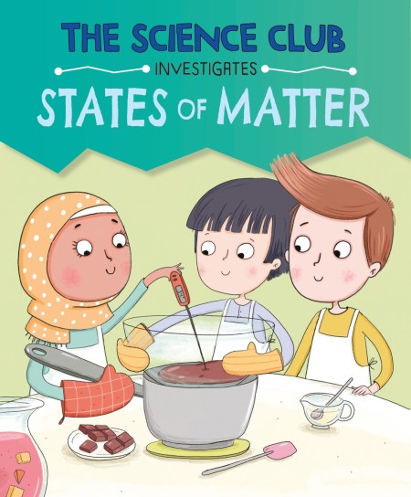 The Science Club Investigates: States of Matter