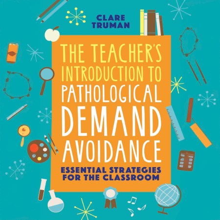 The Teacher’s Introduction to Pathological Demand Avoidance