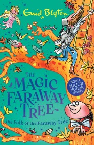 The Magic Faraway Tree: The Folk of the Faraway Tree Book 3