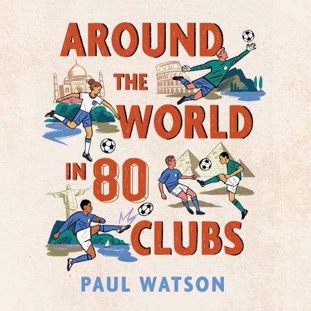 Around the World in 80 Clubs