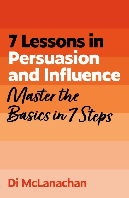 7 Lessons in Persuasion and Influence