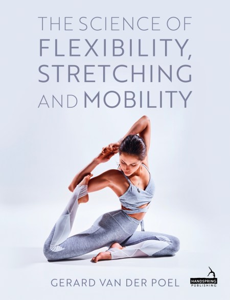 The Science of Flexibility, Stretching and Mobility