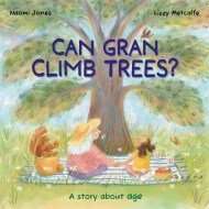 All Sorts: Can Gran Climb Trees?