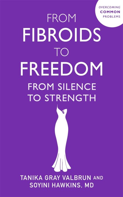 From Fibroids to Freedom