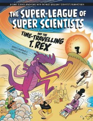 The Super-League of Super Scientists and the Time-Travelling T. Rex