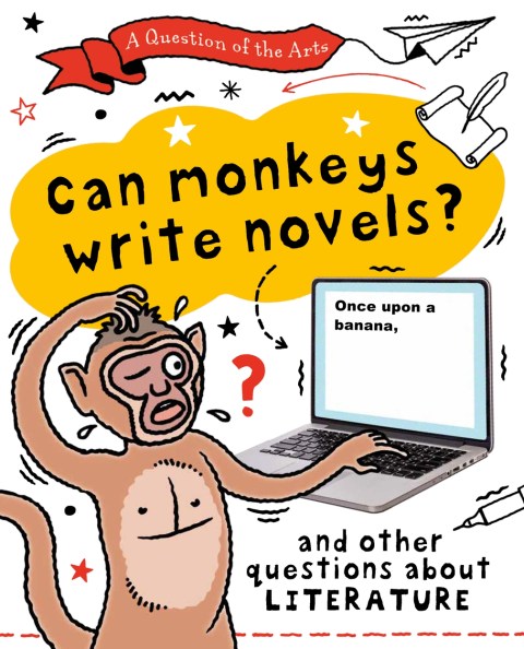 A Question of the Arts: Can Monkeys Write Novels? (and other questions about literature)