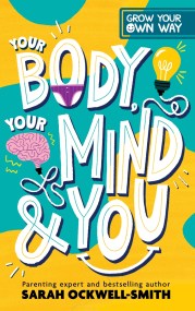 Grow Your Own Way: Your Body, Your Mind and You