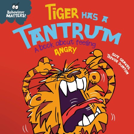 Behaviour Matters: Tiger Has a Tantrum – A book about feeling angry