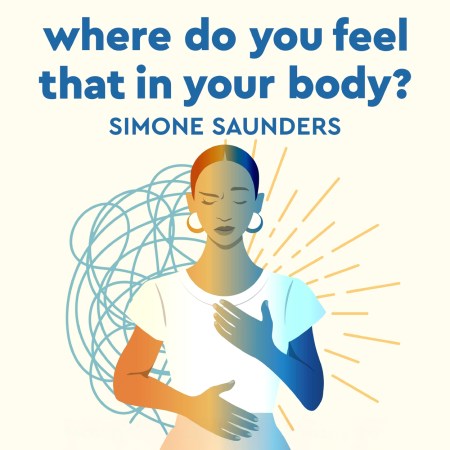 Where Do You Feel That In Your Body?